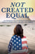 Not Created Equal: An Immigrant Muslim Woman’s Pursuit for Equality in her Family, the Army and America
