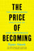 The Price of Becoming - The Compounding Practices of High Performance