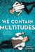 We Contain Multitudes