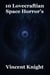 10 Lovecraftian Space Horror's