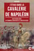 J’Étais dans la Cavalerie de Napoléon - Une Histoire Vraie du Triomphe d’Austerlitz à l’Enfer de Russie