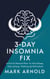 3-Day Insomnia Fix: A Fast & Natural Plan to Fall Asleep, Stay Asleep, and Wake Up Energized