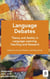 Language Debates - Theory and Reality in Language Learning, Teaching and Research