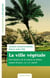 La ville végétale - Une histoire de la nature en milieu urbain (France, XVIIe-XXIe siècle)