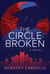 The Circle Broken