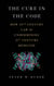 The Cure in the Code - How 20th Century Law is Undermining 21st Century Medicine