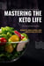Mastering the Keto Life: Benefits, Meal Plans, and Irresistible Recipes