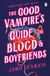 The Good Vampire's Guide To Blood And Boyfriends - A hilarious queer vampire rom-com packed with heart, humour, and bite