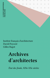 Archives d'architectes - État des fonds, XIXe-XXe siècles