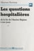 Les questions hospitalières de la fin de l'Ancien Régime à nos jours - Contribution à l'étude des problèmes hospitaliers contemporains