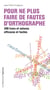 Pour ne plus faire de fautes d'orthographe - 300 trucs et astuces efficaces et faciles