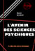 L’avenir des sciences psychiques [édition intégrale revue et mise à jour] - édition intégrale