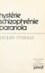 Hystérie, schizophrénie, paranoïa - Chemins vers une psychiatrie psychanalytique