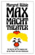 Max macht Theater - Ein Buch für alle, die neugierig sind auf das Theater und seine Geheimnisse