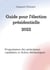 Guide pour l'élection présidentielle 2022 - Programmes des principaux candidats et fiches thématiques