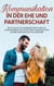 Kommunikation in der Ehe und Partnerschaft - Wie Sie auch in schwierigen Zeiten liebevoll kommunizieren und gewaltfreie Kommunikation in Ihrer Beziehung richtig anwenden