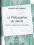 La Philosophie du siècle - Criticisme, positivisme, évolutionnisme