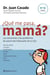 ¿Qué me pasa, mamá?