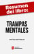 Resumen del libro "Trampas mentales" de Matteo Motterlini - Cómo defenderse de los engaños propios y ajenos