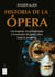 Historia de la ópera - Los orígenes, los protagonistas y la evolución del género lírico hasta la actualidad