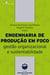 Engenharia da produção em foco - Gestão organizacional e sustentabilidade
