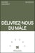 Délivrez-nous du mâle