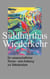 Siddharthas Wiederkehr - Ein wissenschaftlicher Roman - eine Anleitung zur Selbstanalyse