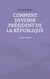 Comment devenir président de la République - (et le rester)