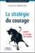 La stratégie du courage - Quand le courage fait vendre