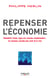 Repenser l'économie - Mandelbrot, Pareto, cygne noir, monnaies complémentaires... les nouveaux concepts pour sortir de la crise