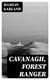 Cavanagh, Forest Ranger - A Romance of the Mountain West