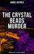 The Crystal Beads Murder (Murder Mystery for Inspector Stoddart)