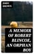 A Memoir of Robert Blincoe, an Orphan Boy