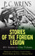 P. C. Wren's STORIES OF THE FOREIGN LEGION: 40+ Stories in One Volume - (Stepsons of France, Good Gestes, Flawed Blades & Port o' Missing Men)