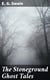 The Stoneground Ghost Tales - Compiled from the recollections of the Reverend Roland Batchel, Vicar of the parish