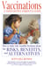 Vaccinations: A Thoughtful Parent's Guide - How to Make Safe, Sensible Decisions about the Risks, Benefits, and Alternatives