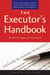 The Executor's Handbook - A Step-by-Step Guide to Settling an Estate for Personal Representatives, Administrators, and Beneficiaries, Fourth Edition