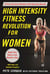 High Intensity Fitness Revolution for Women - A Fast and Easy Workout with Amazing Results