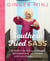 Southern Fried Sass - A Queen's Guide to Cooking, Decorating, and Living Just a Little "Extra"