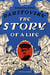 The Story of a Life - ‘A sparkling, supremely precious literary achievement’ Telegraph