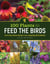 100 Plants to Feed the Birds - Turn Your Home Garden into a Healthy Bird Habitat