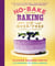 No-Bake Baking - Easy, Oven-Free Cakes and Treats