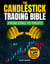 The Candlestick Trading Bible: From Zero to Profit   clear charts with pattern-analysis tools, ready-to-use techniques and repeatable strategies. Reduce the risk & build steady profits.