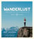 Wanderlust - A Modern Yogi's Guide to Discovering Your Best Self