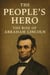 The People's Hero: The Rise of Abraham Lincoln