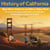 History of California. What Makes California and Silicon Valley Tick? Discovering the Fascinating and Rich History of the Golden State: A Leisurely Guide for Explorers and Travelers