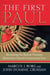 The First Paul - Reclaiming the Radical Visionary Behind the Church’s Conservative Icon