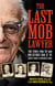 The Last Mob Lawyer - True Stories from the Man Who Defended Some of the Biggest Names in Organized Crime
