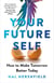 Your Future Self - How to Make Tomorrow Better Today