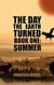 The Day The Earth Turned Book One: Summer - The Day The Earth Turned, #1
